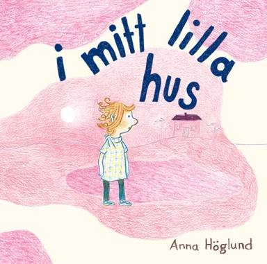 I mitt lilla hus; Anna Höglund; 2023