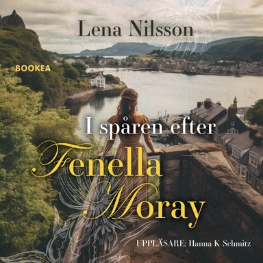 I spåren efter Fenella Moray; Lena Nilsson; 2024