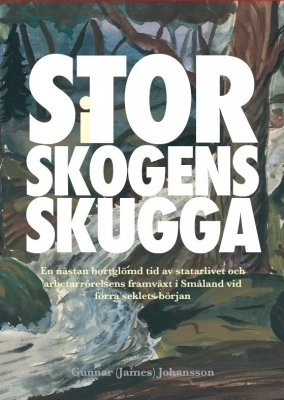 I Storskogens skugga; Gunnar (James) Johansson; 2018