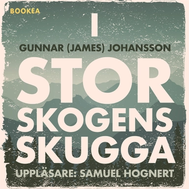 I Storskogens skugga; Gunnar (James) Johansson; 2020