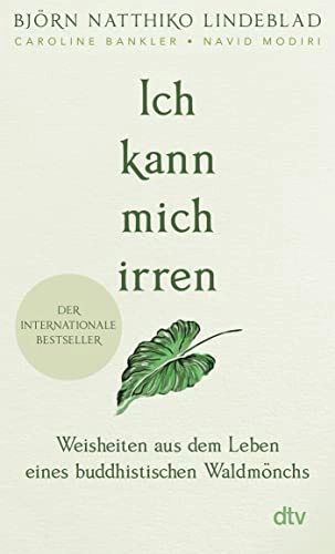 Ich kann mich irren : Weisheiten aus dem Leben eines buddhistischen Waldmönchs; Björn Natthiko Lindeblad; 2023