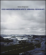 Icke-medborgarskapets urbana geografi; Helena Holgersson; 2011