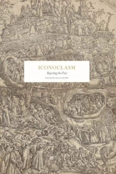 Iconoclasm : rejecting the past; Robin Dunbar, Andreas Winkler, Daniel Reynolds, James Simpson, Malise Ruthven, Michael Freeden, Ingrid Dunér, Marie Kawthar Daouda, Peter Jackson Rova, Joel Halldorf, Natalie Lantz, Per-Arne Bodin, Nathan Shachar, Jesper Huor, Svante Nordin, Adam Cwejman; 2024