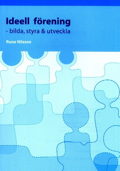 Ideell förening : bilda, styra, utveckla; Rune Nilsson; 2009