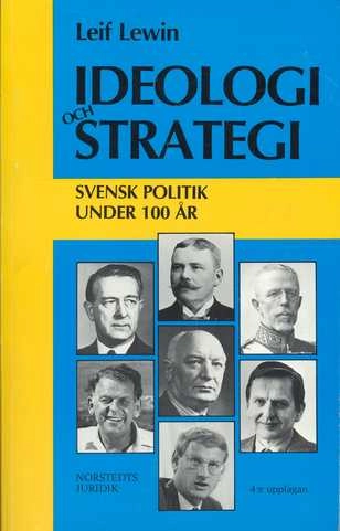 Ideologi och strategi : svensk politik under 100 år; Leif Lewin; 1992