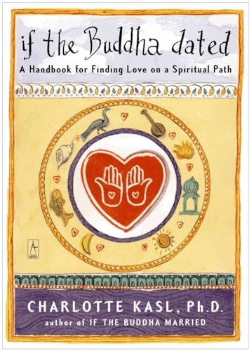 If the Buddha Dated: A Handbook for Finding Love on a Spiritual Path; Charlotte Kasl; 1999