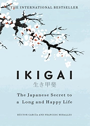 Ikigai - the japanese secret to a long and happy life; Francesc Miralles; 2017