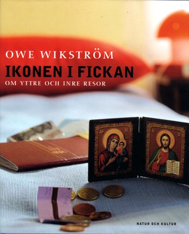 Ikonen i fickan : om yttre och inre resor; Owe Wikström; 2004