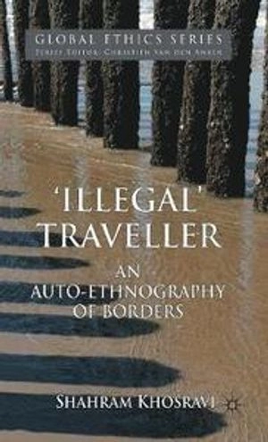 'Illegal' traveller : an auto-ethnography of borders; Shahram Khosravi; 2010