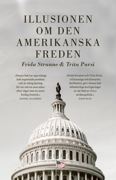 Illusionen om den amerikanska freden; Frida Stranne, Trita Parsi; 2023