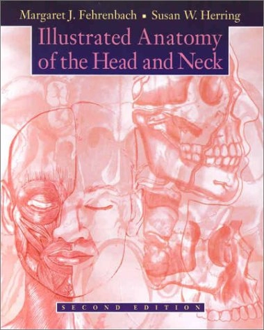 Illustrated anatomy of the head and neck; Margaret J. Fehrenbach; 2002