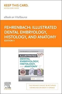 Illustrated Dental Embryology, Histology, and Anatomy Elsevier eBook on VitalSource (Retail Access Card); Margaret J. Fehrenbach, Tracy Popowics