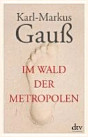 Im Wald der Metropolen; Karl-Markus Gauß; 2012