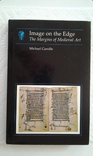 Image on the Edge: The Margins of Medieval ArtEssays in art and culture; Michael Camille; 1992