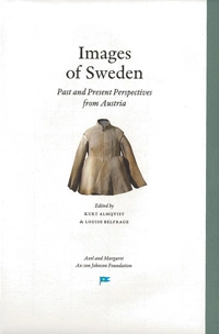 Images of Sweden: Past and Present Perspectives from Austria; Kurt Almqvist, Louise Belfrage; 2018