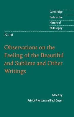 Immanuel Kant : observations on the feeling of the beautiful and sublime and other writings; Immanuel Kant; 2011