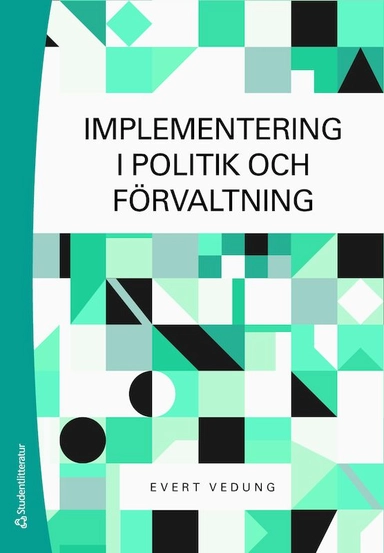 Implementering i politik och förvaltning; Evert Vedung; 2016