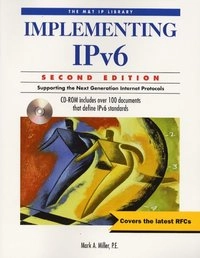 Implementing IPv6, 2E: Supporting the Next Generation Internet Protocols; Scott D. Miller; 2000