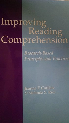 Improving Reading Comprehension: Research-based Principles and Practices; Joanne Carlisle, Melinda S. Rice; 2002