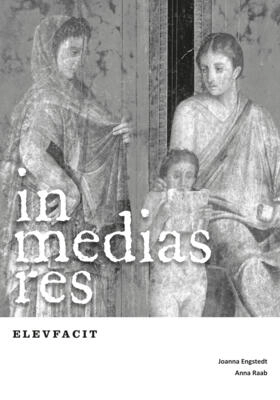 In medias res Elevfacit; Joanna Engstedt, Anna Raab, Eva Schough Tarandi; 2012