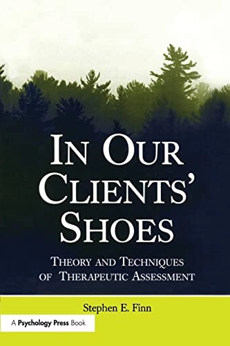 In our clients' shoes : theory and techniques of therapeutic assessment; Stephen E. Finn; 2015