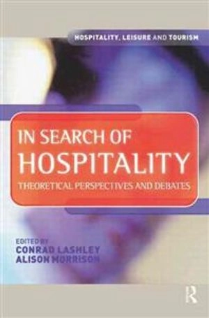 In search of hospitality : theoretical perspectives and debates; Conrad Lashley, Alison J. Morrison; 2001