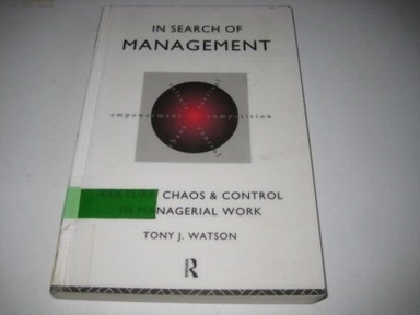 In search of management : culture, chaos and control in managerial work; Tony J. Watson; 1994