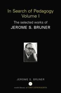 In search of pedagogy : the selected works of Jerome Bruner; Jerome S. Bruner; 2006