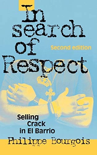 In search of respect : selling crack in El Barrio; Philippe I. Bourgois; 2003