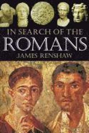 In Search of the Romans; James Renshaw; 2012