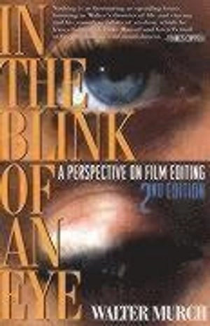 In the blink of an eye : a perspective on film editing; Walter Murch; 2001