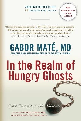 In The Realm Of Hungry Ghosts; Md Gabor Mate; 2010