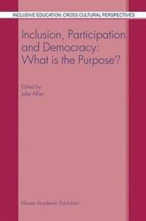 Inclusion, participation, and democracy : what is the purpose?; Julie Allan; 2003