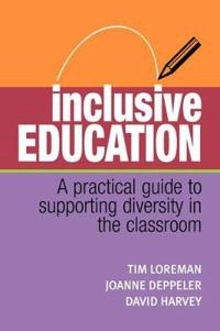 Inclusive education : a practical guide to supporting diversity in the classroom; Tim Loreman; 2005