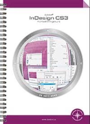 InDesign CS3 : fortsättningskurs; Ulrika Nilsson, Björn Kläppe; 2008