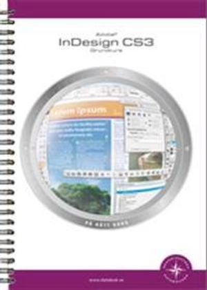 InDesign CS3 : grundkurs; Björn Kläppe, Christian Sjögreen; 2007