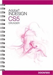 InDesign CS5 Grunder; Pernilla Attnäs Björk; 2010