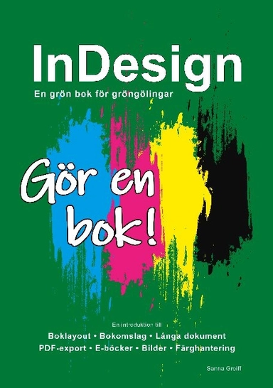 InDesign - En grön bok för gröngölingar : Gör en bok!; Sanna Greiff; 2020