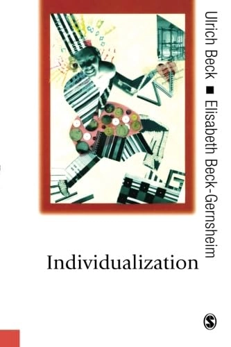 Individualization : institutionalized individualism and its social and political consequences; Ulrich Beck; 2002