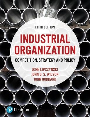 Industrial organization : competition, strategy and policy; John Lipczynski; 2017