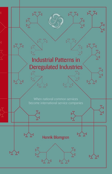 Industrial Patterns in Deregulated Industries : When national common service; Henrik Blomgren; 2006