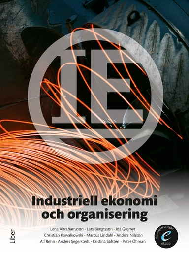 Industriell ekonomi och organisering, bok med eLabb; Lena Abrahamsson, Lars Bengtsson, Ida Gremyr, Christian Kowalkowski, Marcus Lindahl, Anders Nilsson, Alf Rehn, Anders Segerstedt, Kristina Säfsten, Peter Öhman; 2016