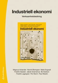 Industriell ekonomi : verksamhetsledning (särtryck av kapitel 3-6); Magnus Aniander, Henrik Blomgren, Mats Engwall, Fredrik Gessler, Jacob Gramenius, Bo Karlson, Fredrik Lagergren, Per Storm, Paul Westin; 2014