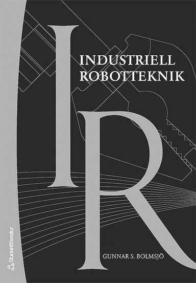 Industriell robotteknik; Gunnar S Bolmsjö; 2006