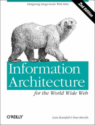 Information Architecture for the World Wide Web; Jakob Nielsen, Louis Rosenfeld; 2002