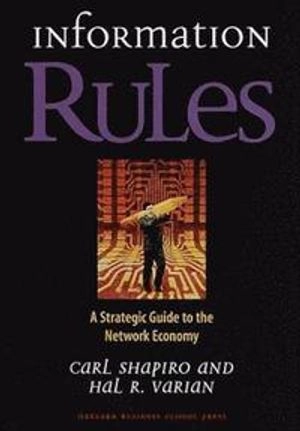 Information rules : a strategic guide to the network economy; Carl Shapiro; 1999