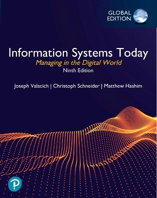 Information Systems Today: Managing in the Digital World, Global Edition; Joseph S Valacich; 2022