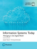 Information Systems Today: Managing the Digital World, Global Edition; Joseph S Valacich, Christoph Schneider; 2017