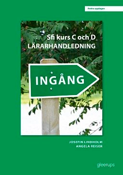 Ingång sfi kurs C och D, lärarhandledning; Josefin Lindholm, Angela Reiser; 2018