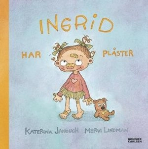 Ingrid har plåster; Katerina Janouch; 2008